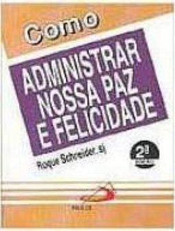 Como Administrar Nossa Paz e Felicidade