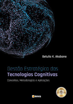 Gestão estratégica das tecnologias cognitivas: conceitos, metodologias e aplicações