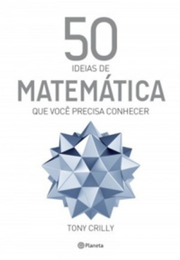 50 Ideias de Matemática Que Você Precisa Saber (50 Ideias)
