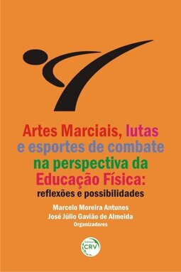 Artes marciais, lutas e esportes de combate na perspectiva da educação física: reflexões e possibilidades