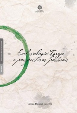 Eclesiologia: igreja e perspectivas pastorais