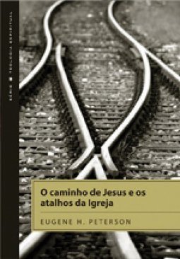 O CAMINHO DE JESUS E OS ATALHOS DA IGREJA