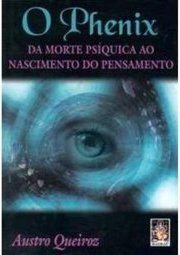 O Phenix: da Morte Psíquica ao Nascimento do Pensamento