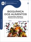 Bioquímica dos alimentos: composição, reações e práticas de conservação