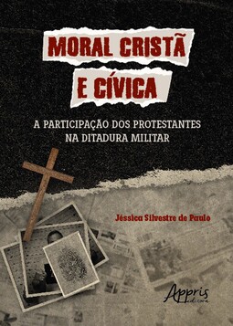 Moral cristã e cívica: a participação dos protestantes na ditadura militar