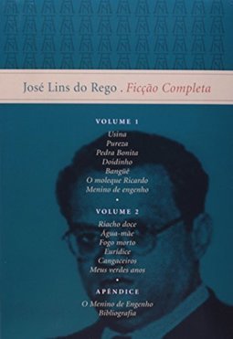 José Lins Rego: Ficção Completa