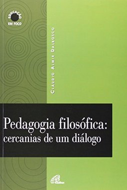 Pedagogia Filosófica: Cercanias de Um Diálogo