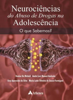 Neurociências do abuso de drogas na adolescência: o que sabemos?