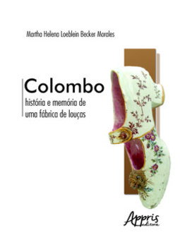 Colombo: história e memória de uma fábrica de louças