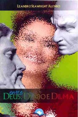 Entre Deus, Diabo e Dilma