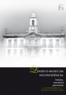 Lendo o Museu da Inconfidência: história, memória e patrimônio