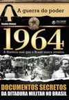 1964: A guerra do poder - A história real que o Brasil nunca revelou
