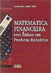 Matemática Financeira com Ênfase em Produtos Bancários