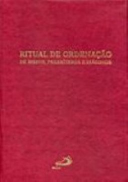 Ritual de Ordenação: de Bispos, Presbíteros e Diáconos