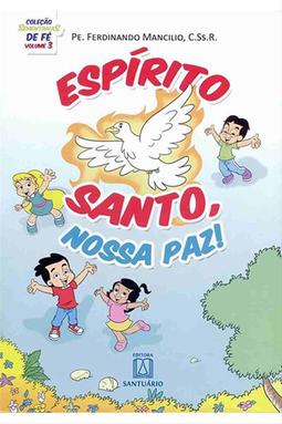Coleção Sementinhas de Fé - Volume 3 - Espírito Santo, Nossa Paz!