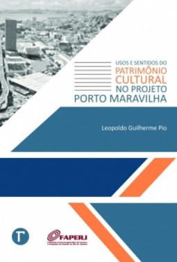 Usos e sentidos do patrimônio cultural no projeto Porto Maravilha
