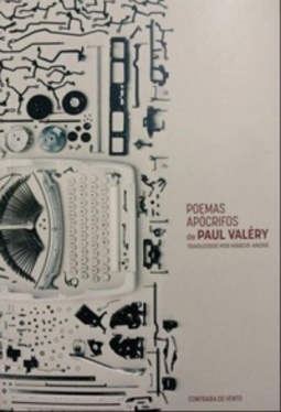 Poemas Apócrifos de Paul Valéry traduzidos por Márcio-André (Os Contemporâneos)