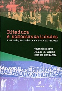 Ditadura e homossexualidades: repressão, resistência e a busca da verdade
