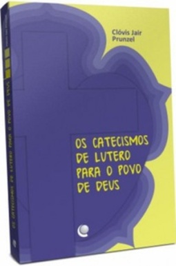 Os catecismos de Lutero para o povo de Deus
