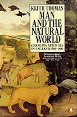 Man and the Natural World: Changing Attitudes in England 1500-1800 