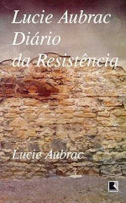 Lucie Aubrac: o Diário da Resistência