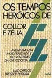 Os Tempos Heróicos de Collor e Zélia