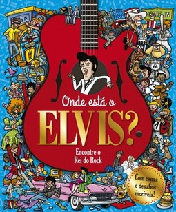 Onde está o Elvis?: encontre o rei do rock
