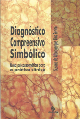 Diagnóstico compreensivo simbólico: uma psicossomática para a prática clínica