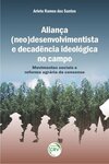 Aliança (neo) desenvolvimentista e decadência ideológica no campo: movimentos sociais e reforma agrária do consenso