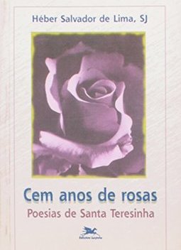 Cem Anos de Rosas: Poesias de Santa Teresinha