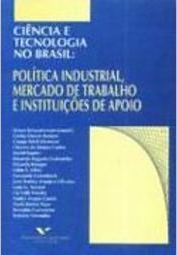 Ciência e Tecnologia no Brasil: Política Industria