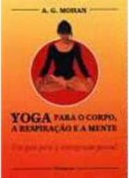 Yoga para o Corpo, a Respiração e a Mente