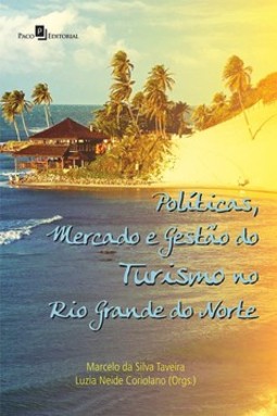 Políticas, mercado e gestão do turismo no Rio Grande do Norte