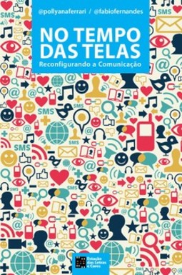 No tempo das telas: reconfigurando a comunicação