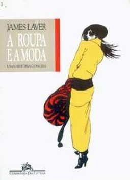 A Roupa e a Moda: uma História Concisa