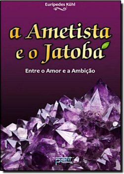 AMETISTA E O JATOBA - ENTRE O AMOR E A AMBIÇAO