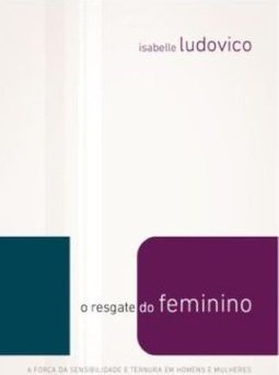 O RESGATE DO FEMININO