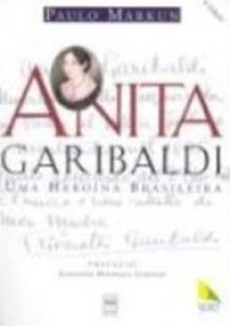 Anita Garibaldi: uma Heroína Brasileira