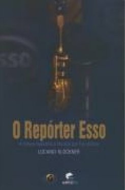 Repórter Esso : a Síntese Radiofônica Mundial que Fez História