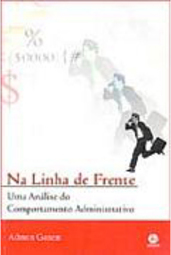 Na Linha de Frente: uma Análise do Comportamento Administrativo