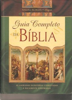Guia Completo da Bíblia: as Sagradas Escrituras Comentadas e...