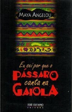 Eu Sei Por Que o Pássaro Canta na Gaiola