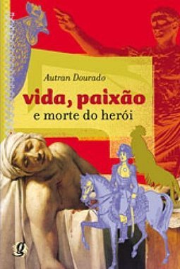 Vida, Paixão e Morte do Herói