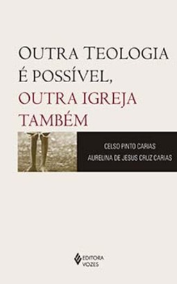 Outra teologia é possível, outra igreja também