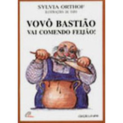 Vovô Bastião Vai Comendo Feijão