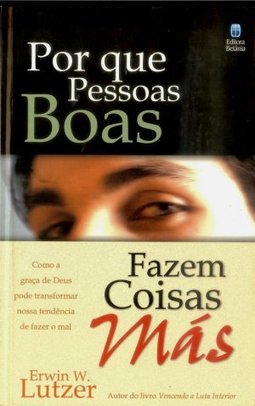 Porque pessoas boas fazem coisas más
