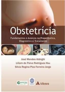Obstetrícia: fundamentos e avanços na propedêutica, diagnóstico e tratamento