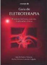 Guia de Eletroterapia: Princípios Biofísicos, Conceitos e Aplicações..