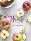 Apple Kitchen: From Tree to Table – Over 70 Inspiring Recipes