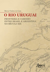 O rio uruguai: fronteira e caminho entre Brasil e argentina no século xix